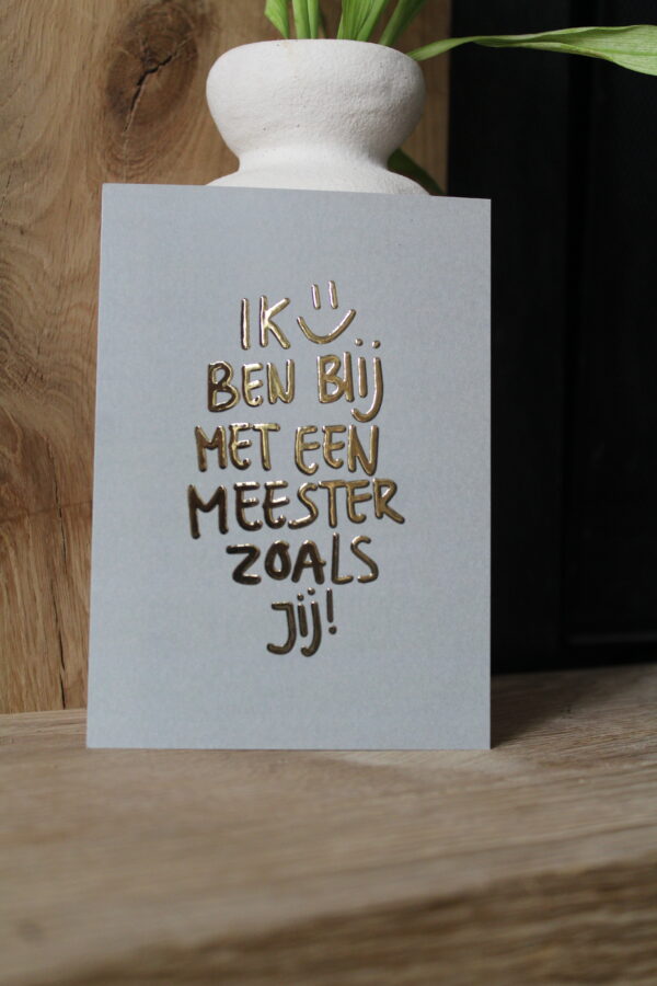 Kaart | Met goudfolie | Ik ben blij met een meester zoals jij!