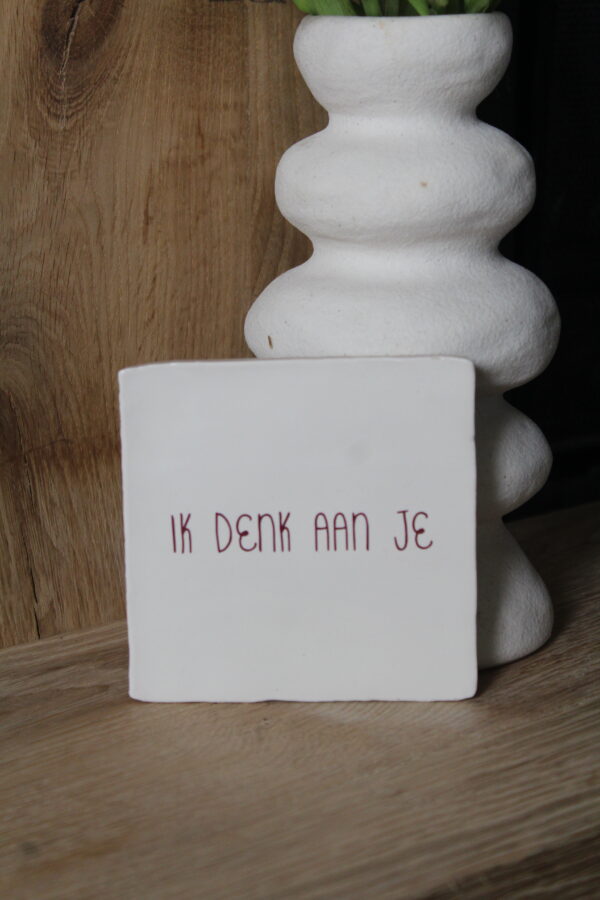 Wit keramiek ~ "Ik denk aan je"